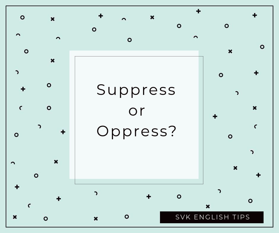 suppress-vs-oppress-svk